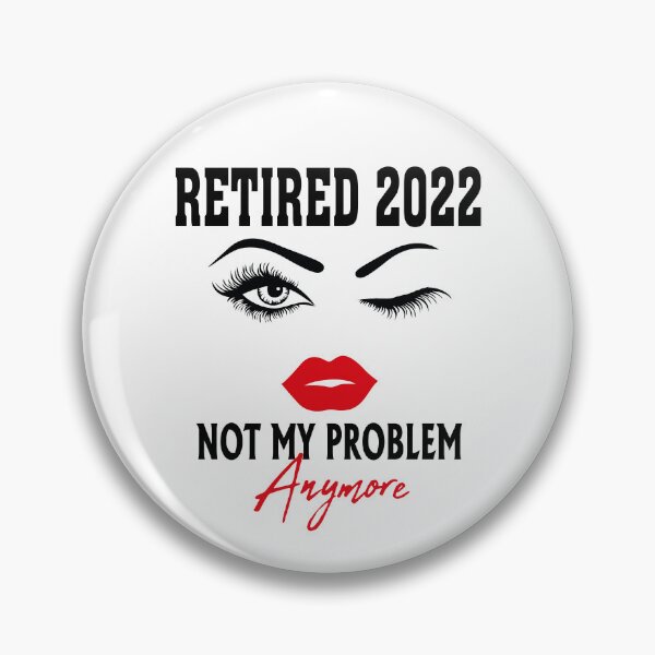Item preview, Retired 2022 Not My Problem Anymore, funny retirement gift for women designed and sold by Tatus Brinal.