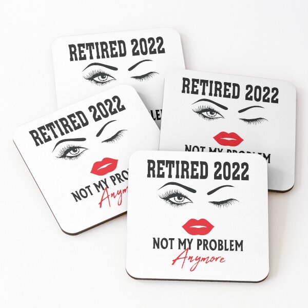 Item preview, Retired 2022 Not My Problem Anymore, funny retirement gift for women designed and sold by Tatus Brinal.