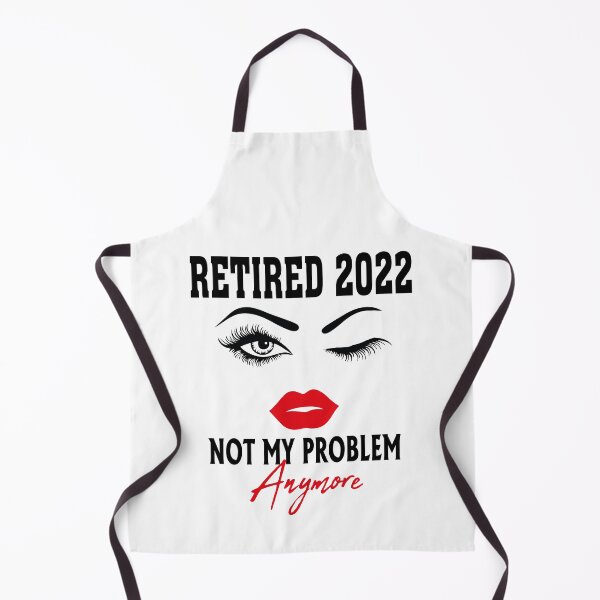 Item preview, Retired 2022 Not My Problem Anymore, funny retirement gift for women designed and sold by Tatus Brinal.