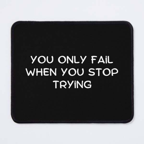 Item preview, You Can Only Fail When You Stop Trying designed and sold by MoaaStore.