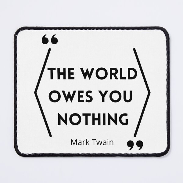 Item preview, The World Owes You Nothing , The world owes you nothing it was here first , You are where you are designed and sold by Designting.