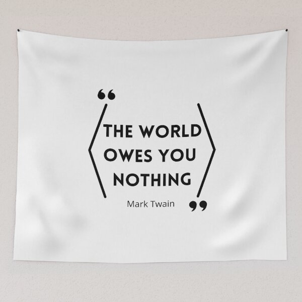 Item preview, The World Owes You Nothing , The world owes you nothing it was here first , You are where you are designed and sold by Designting.