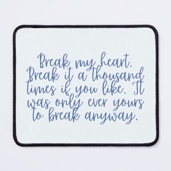 Item preview, Break my Heart A Thousand Times The Selection Blue Cursive Quote designed and sold by Simply Magic Supply.