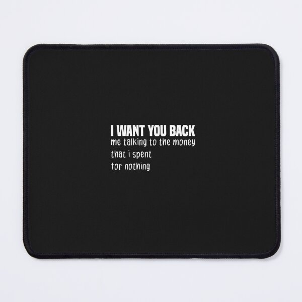 Item preview, funny i want you back me talking to the money that i spent for nothing designed and sold by Crystakim.