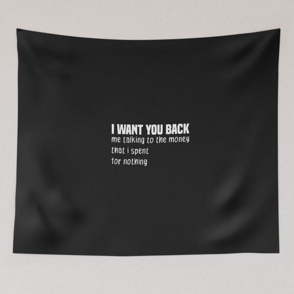 Item preview, funny i want you back me talking to the money that i spent for nothing designed and sold by Crystakim.