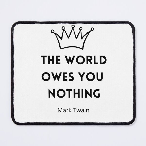 Item preview, The World Owes You Nothing , The world owes you nothing it was here first , You are where you are designed and sold by Designting.