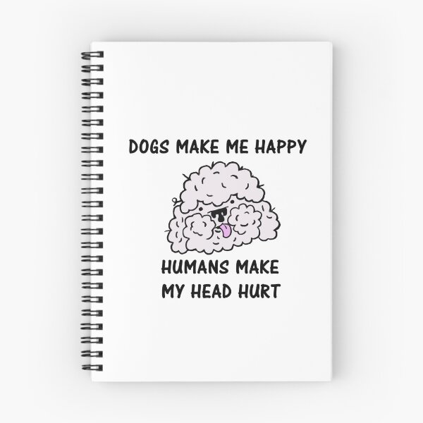 Item preview, Dogs Make Me Happy Humans Make My Head Hurt designed and sold by Simo200.