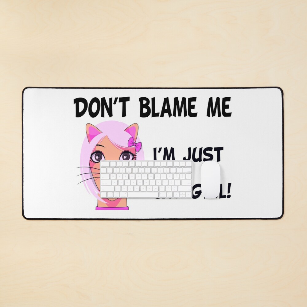 Don't Blame Me, I'm Just A Cat Girl (Funny Quote about Cat Girls - Viral  Memes and Cool Sayings) Sticker for Sale by SassyClassyMe