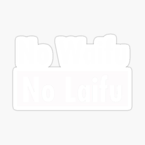 "Hentai Definition No Waifu, No Laifu Perfect Gift" Sticker by evahlnkerri Redbubble