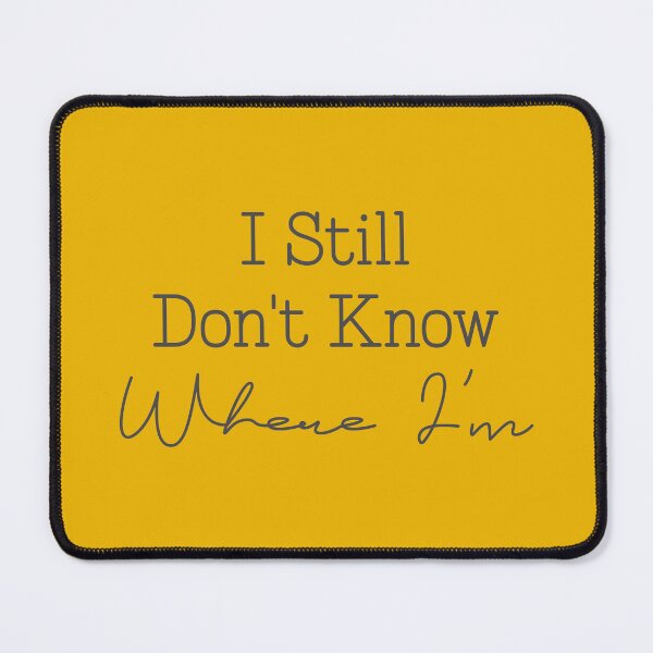 Item preview, I Still Don't Know Where I'm designed and sold by winstonart.