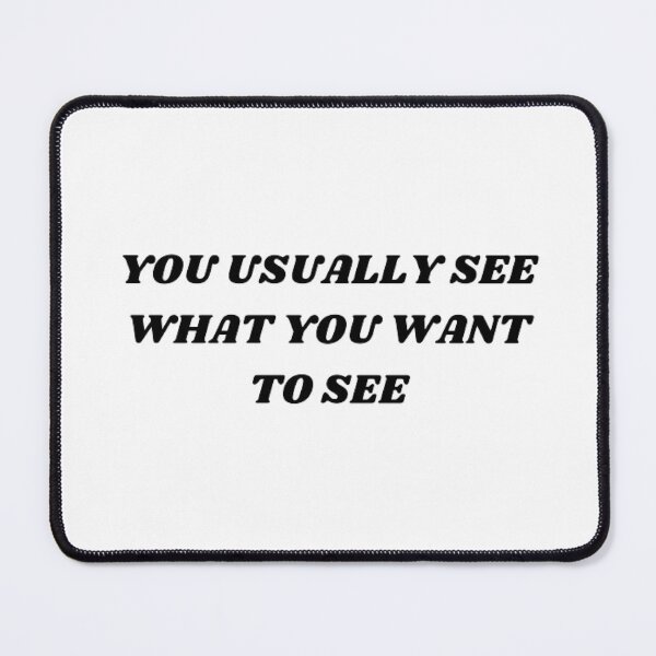 Item preview, You usually see what you want to see designed and sold by Kuitoo.