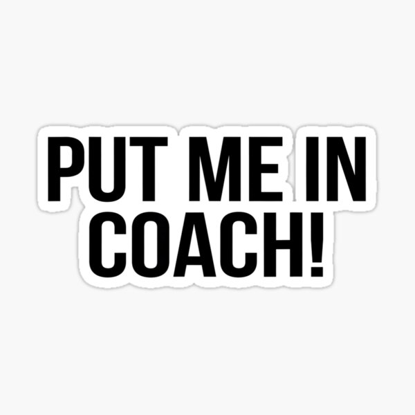 put-me-in-coach-for-coaching-lovers-sticker-for-sale-by-teeslina-redbubble