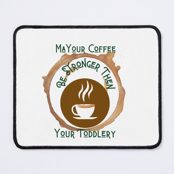 Item preview, MaYour Coffee Be Stronger Then Your Toddlery designed and sold by samoray01.