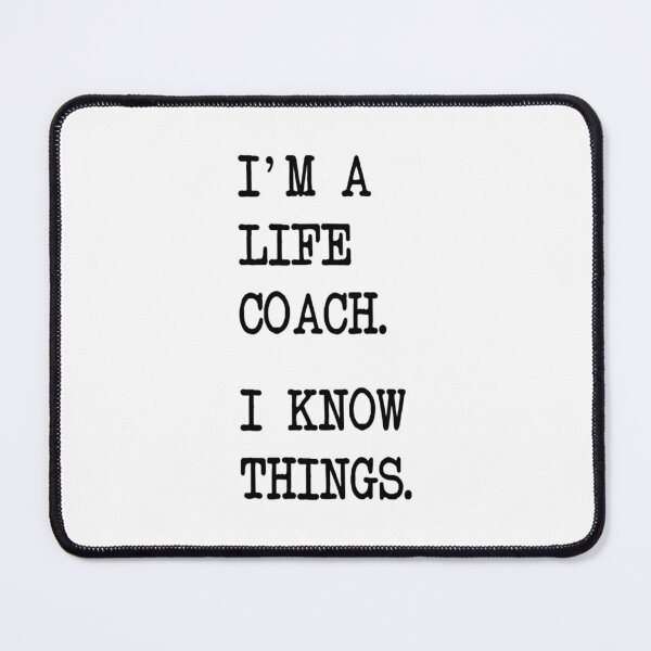 Item preview, I'm a Life Coach. I know things - for coaching lovers designed and sold by TeesLina.