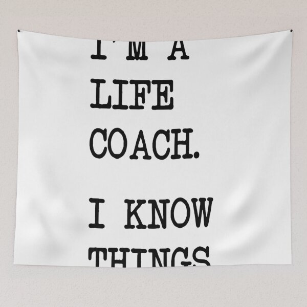Item preview, I'm a Life Coach. I know things - for coaching lovers designed and sold by TeesLina.