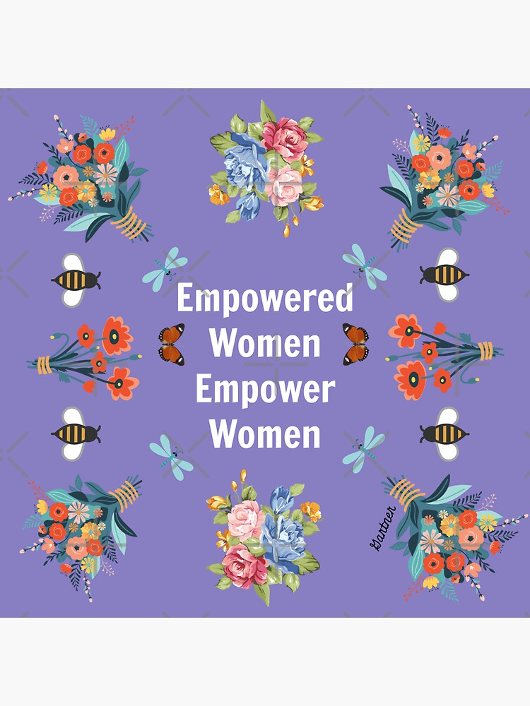 Empowered Women Empower Women  by Matlgirl