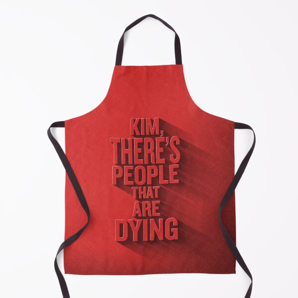 Item preview, Kim There's People That Are Dying | Reality Show quotes designed and sold by NebuR.