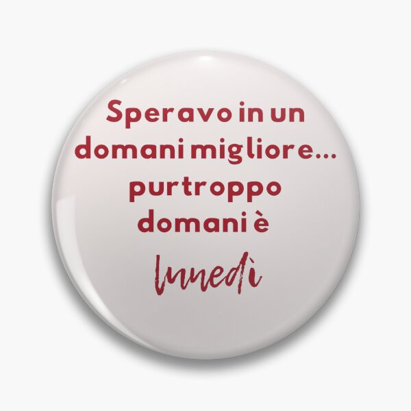 Item preview, Speravo in un domani migliore...purtroppo domani è lunedì designed and sold by omaeth303.