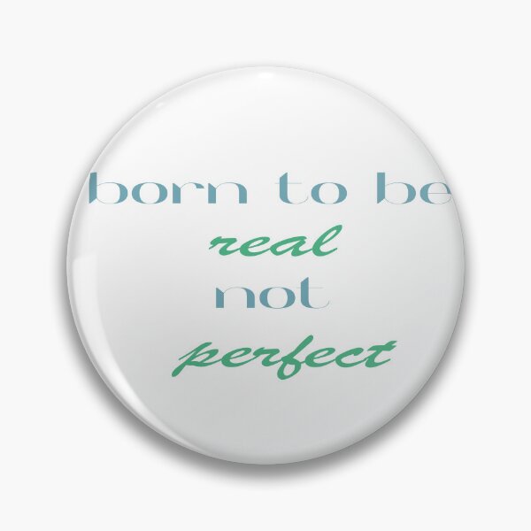 Item preview, born to be real not perfect quote designed and sold by misskholeta.