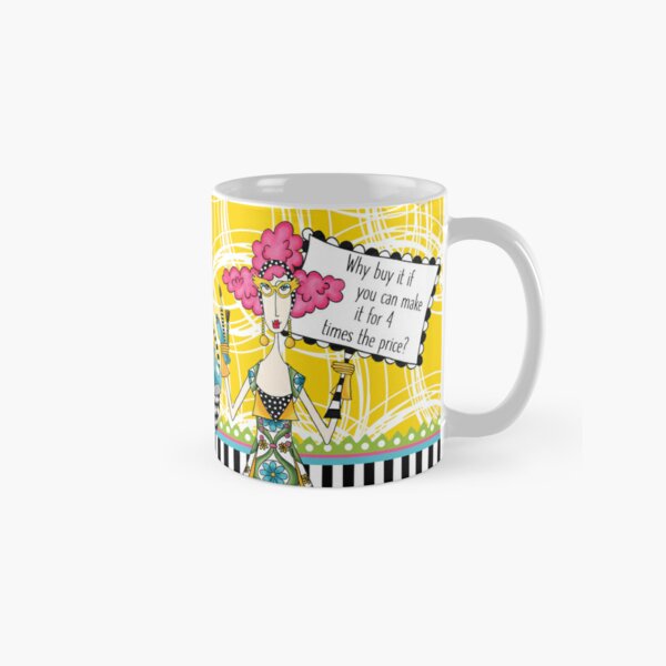Why buy it if you can make it for 4 times the price?  Funny dolly mama Coffee Classic Mug