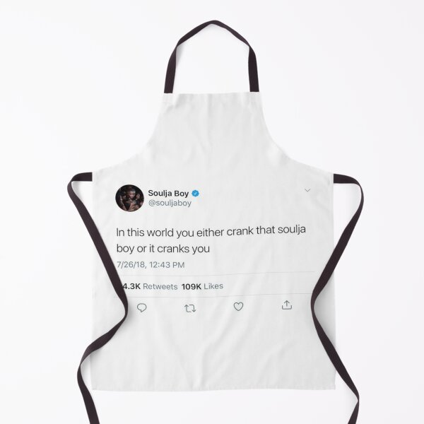 Item preview, In This World You Either Crank That Soulja Boy Or It Cranks You Tweet designed and sold by NAIKA1.