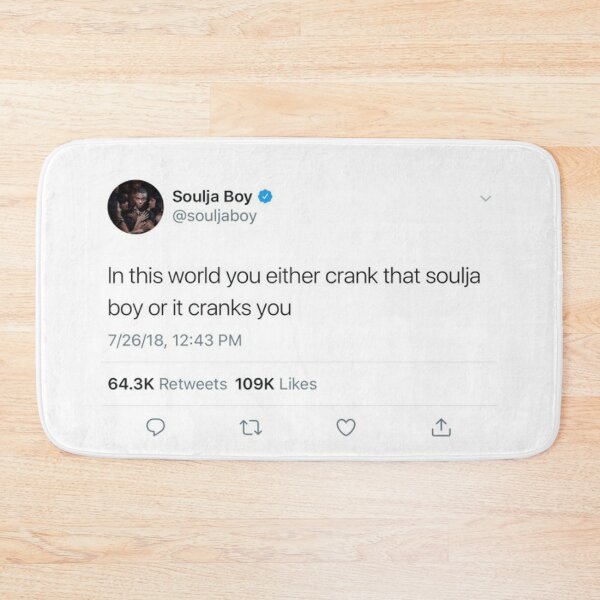 Item preview, In This World You Either Crank That Soulja Boy Or It Cranks You Tweet designed and sold by NAIKA1.