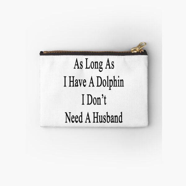 Item preview, As Long As I Have A Dolphin I Don't Need A Husband  designed and sold by supernova23.
