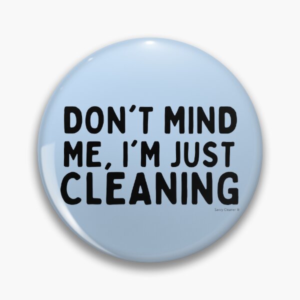 Item preview, Don't Mind Me I'm Just Cleaning Funny Maid Janitor Cleaner designed and sold by SavvyCleaner.