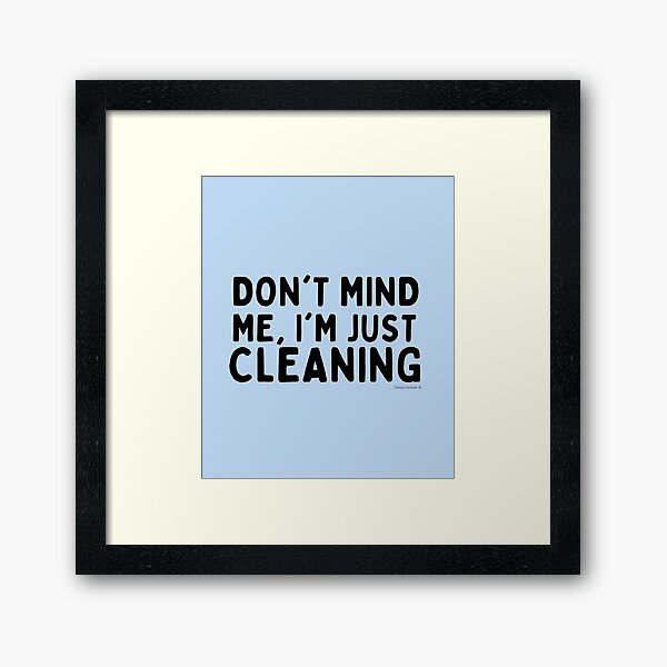 Item preview, Don't Mind Me I'm Just Cleaning Funny Maid Janitor Cleaner designed and sold by SavvyCleaner.