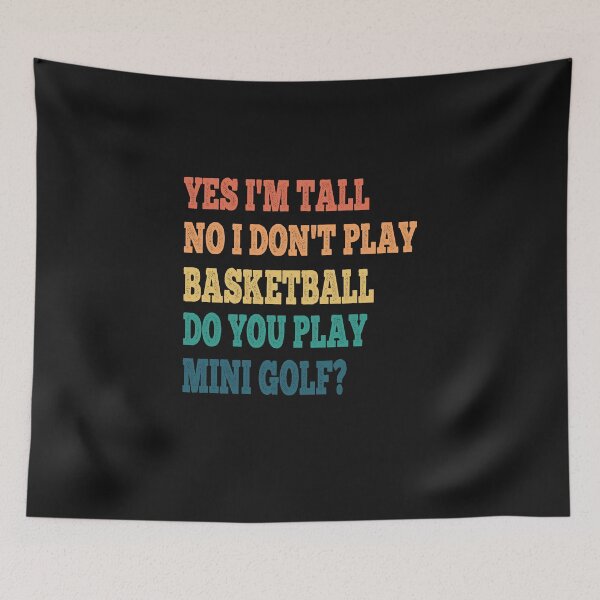 Item preview, Funny Yes I'M tall no I don't Play Basketball Do You Play Mini Golf designed and sold by Theparticular.