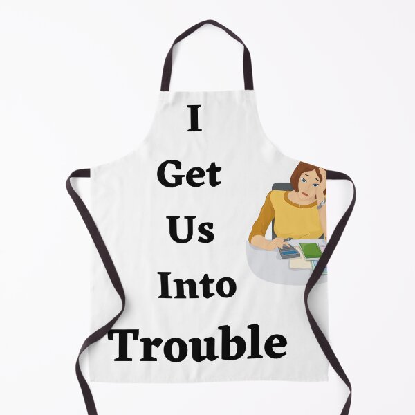 Item preview, I Get Us Into Trouble designed and sold by LunaticArtWork.