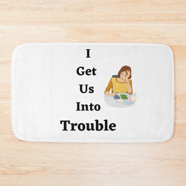 Item preview, I Get Us Into Trouble designed and sold by LunaticArtWork.