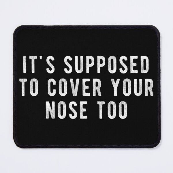 Item preview, It's supposed to cover your nose too designed and sold by ArtAndDesignA.
