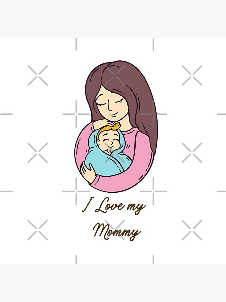 I Love my Mommy Cute Mother and Baby