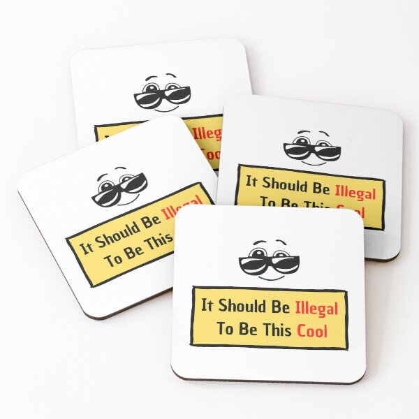 Item preview, It Should Be Illegal To Be This Cool: You are so cool! designed and sold by MrDoze.