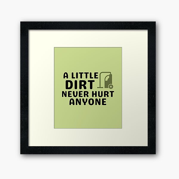 Item preview, A Little Dirt Never Hurt Anyone Crazy Cleaning Lady Crew designed and sold by SavvyCleaner.