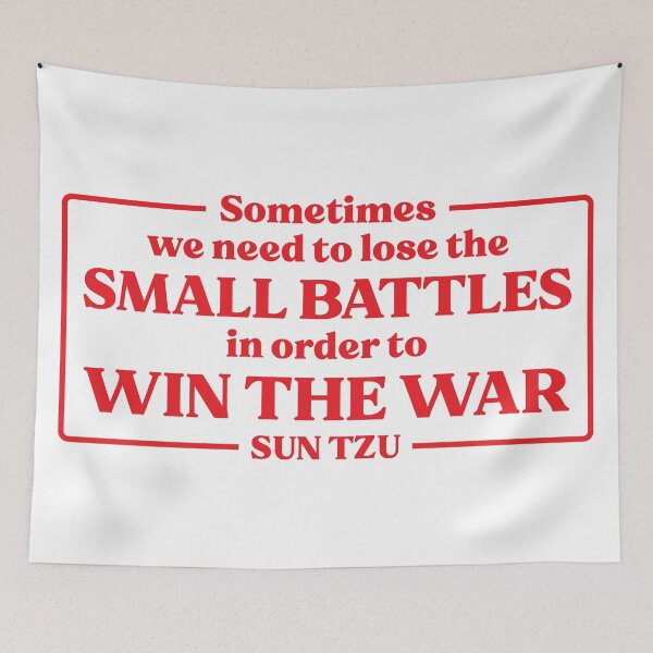 Item preview, Sun Tzu Quote Sometimes We Need To Lose The Small Battles designed and sold by KrisSidDesigns.