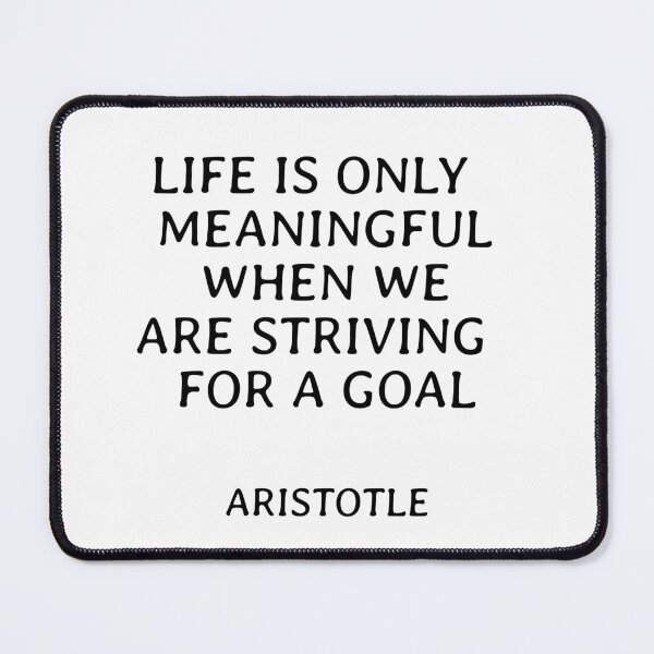 Item preview, Life is only meaningful when we are striving for a goal - Aristotle philosophical quotes about life designed and sold by Inspirationmotivation.