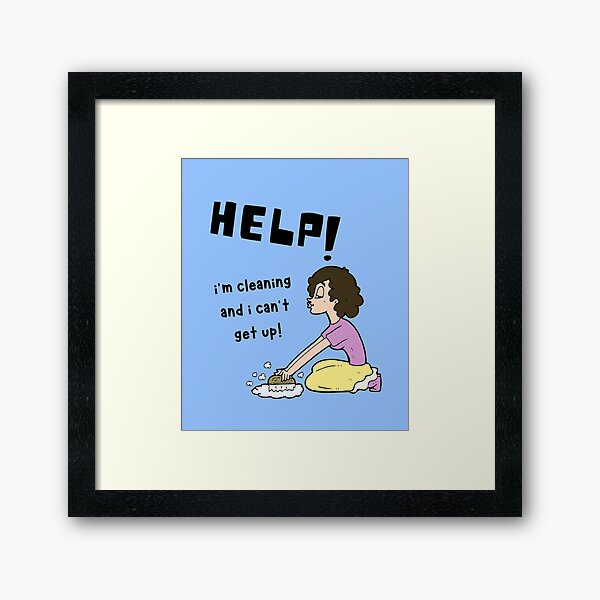 Item preview, Help I'm Cleaning and I Can't Get Up Funny Cleaning Lady designed and sold by SavvyCleaner.
