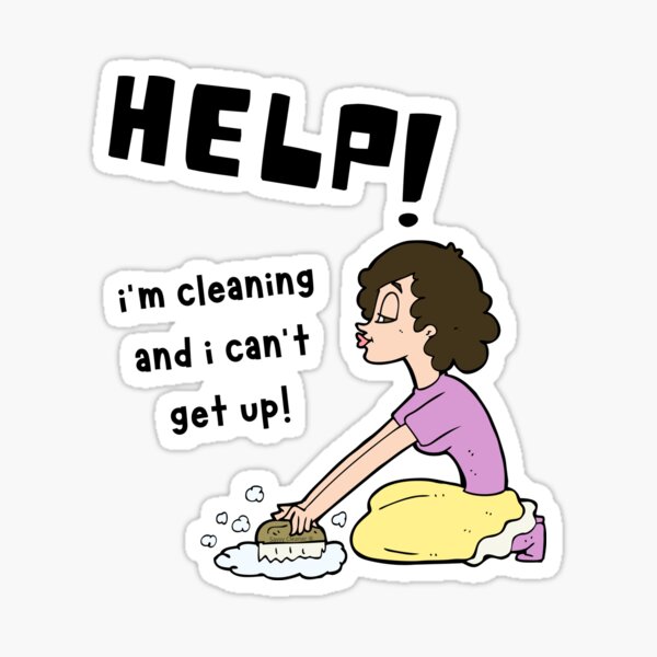 Item preview, Help I'm Cleaning and I Can't Get Up Funny Cleaning Lady designed and sold by SavvyCleaner.