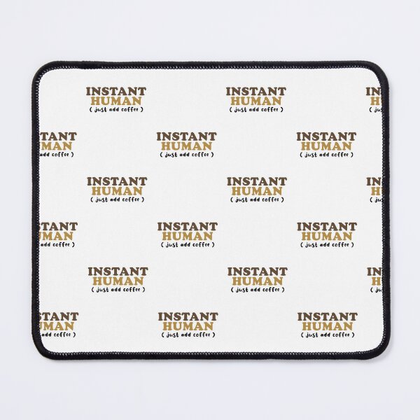 Item preview, Instant Human - Funny/Humorous/Coffee lovers designed and sold by Remijuice.