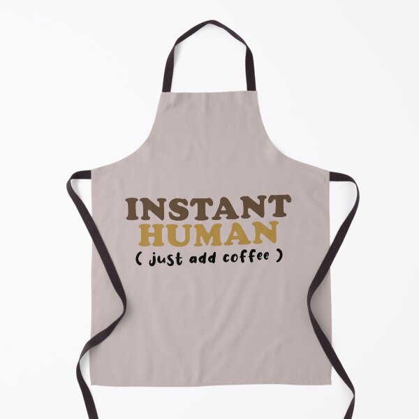 Item preview, Instant Human - Funny/Humorous/Coffee lovers designed and sold by Remijuice.