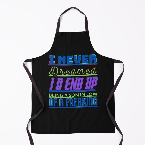 Item preview, I Never Dreamed I D End Up Being A Son In Law Of A Freaking funny. designed and sold by stopamoment.