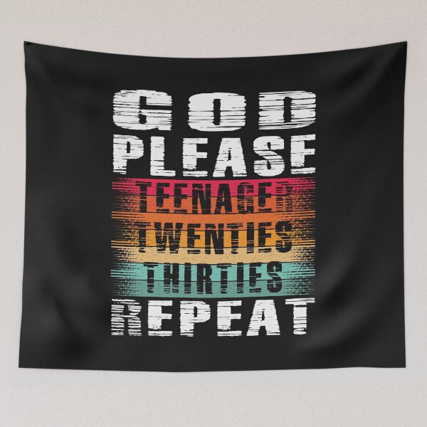 Item preview, God please 10s 20s 30s repeat - funny quotes designed and sold by VichallanStudio.