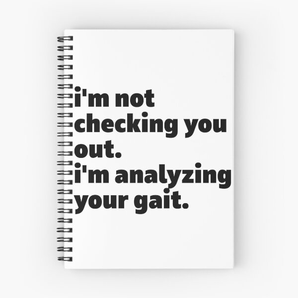 Item preview, i'm not checking you out i'm analyzing your gait. Life, Love, Quotes, Typography. designed and sold by HASSAN&M .