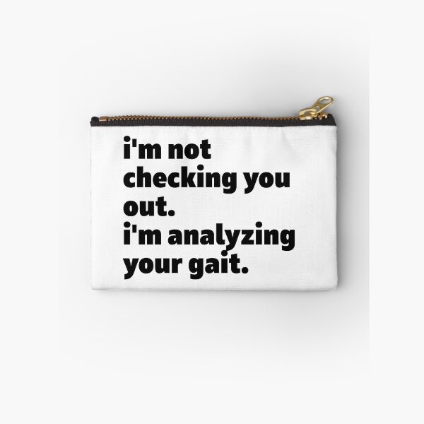 Item preview, i'm not checking you out i'm analyzing your gait. Life, Love, Quotes, Typography. designed and sold by HASSAN&M .