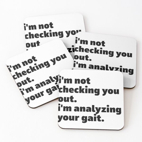 Item preview, i'm not checking you out i'm analyzing your gait. Life, Love, Quotes, Typography. designed and sold by HASSAN&M .
