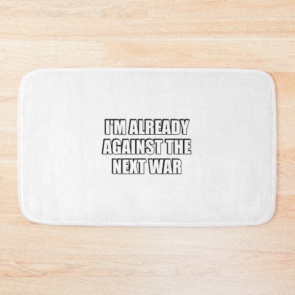 Item preview, Im Already Against The Next War designed and sold by Inspirationmotivation.
