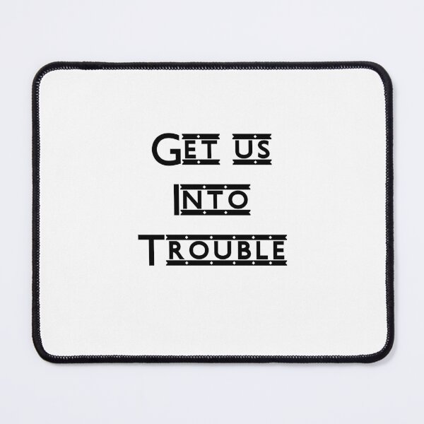 Item preview, Get Us Into Trouble designed and sold by MTmix.