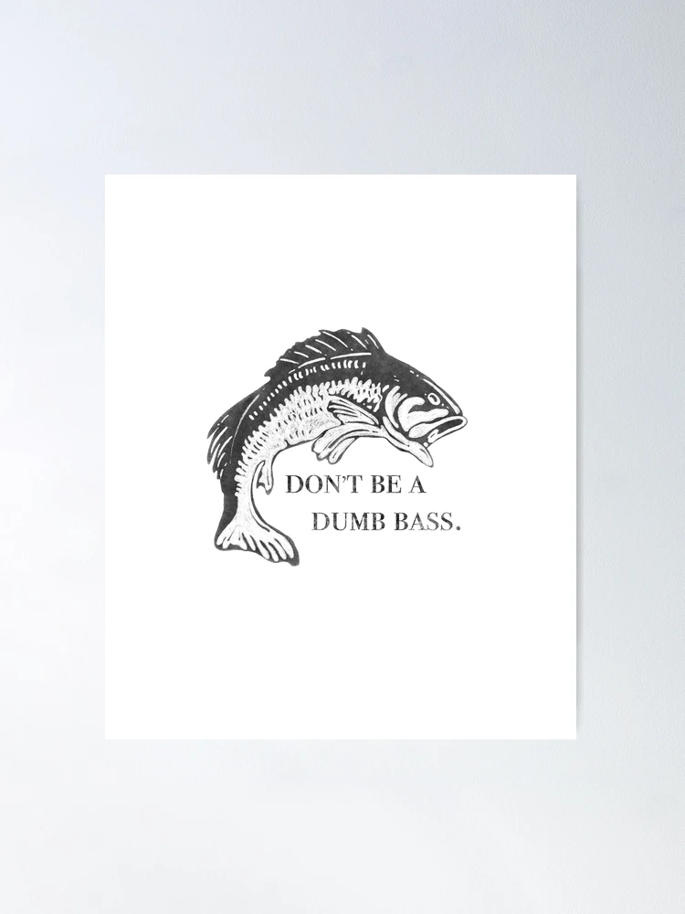 Don’t Be A Dumb Bass, Funny Fish Pun  Sticker for Sale by Kendyl Stewart